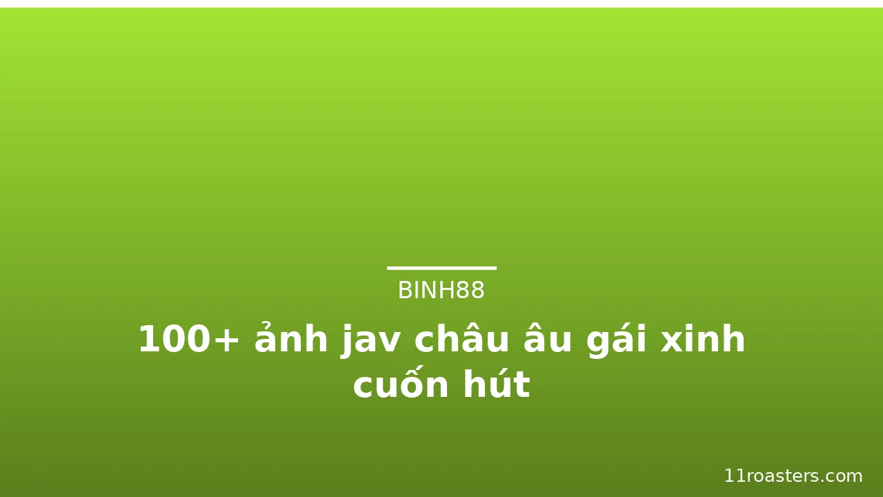 100+ ảnh jav châu âu gái xinh cuốn hút