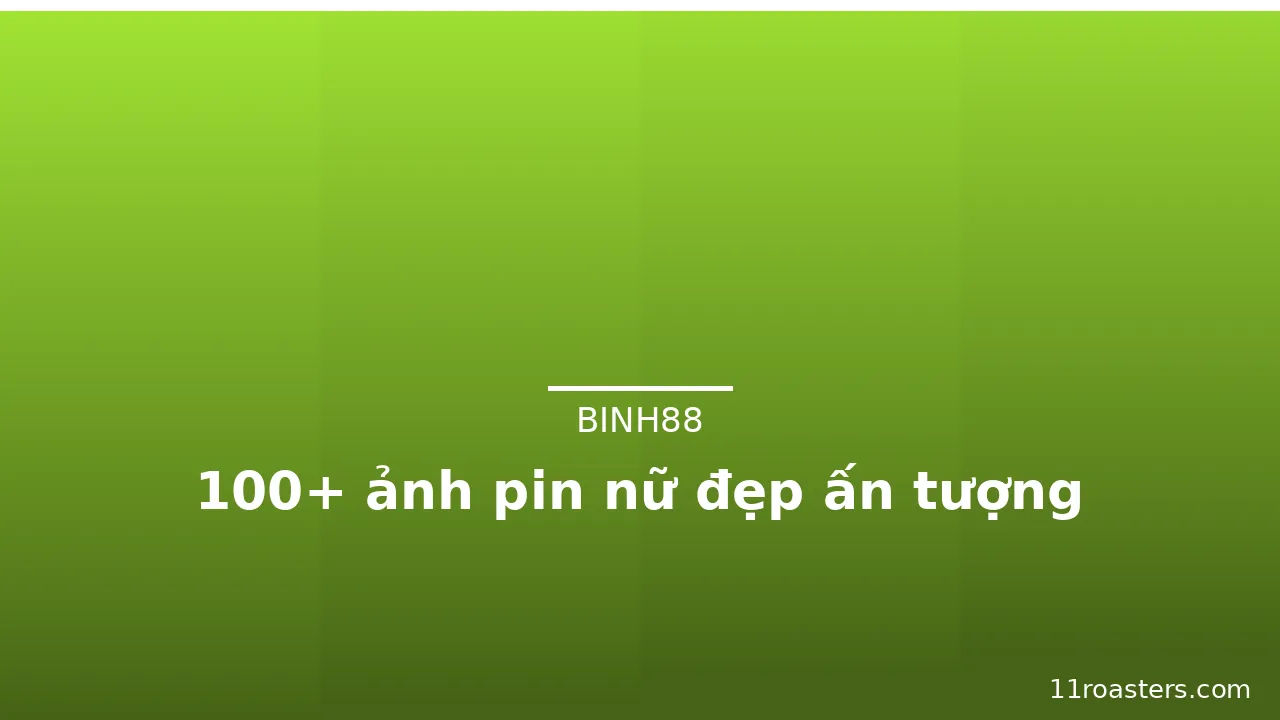100+ ảnh pin nữ đẹp ấn tượng · ảnh 1