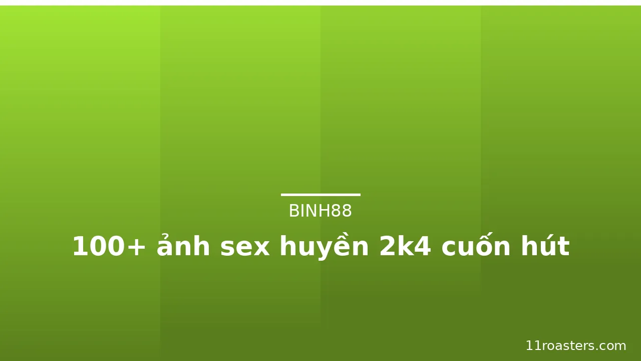 100+ ảnh sex huyền 2k4 cuốn hút