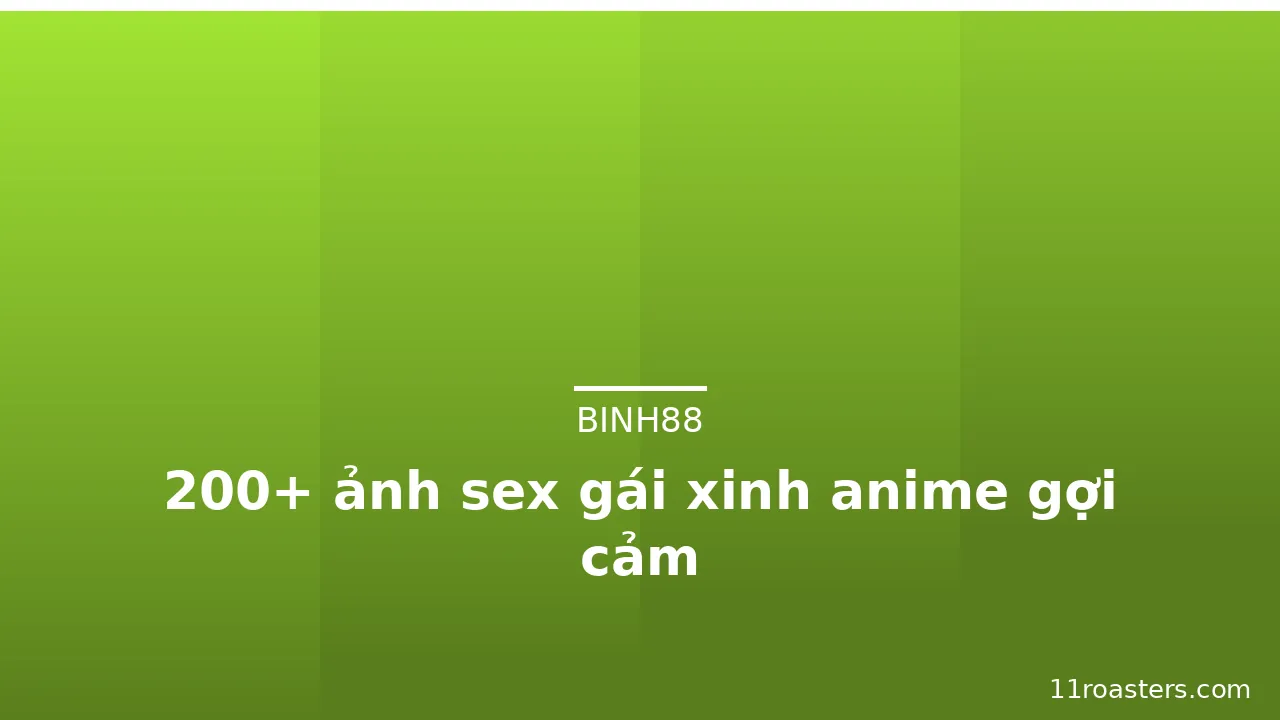 200+ ảnh sex gái xinh anime gợi cảm · ảnh 1