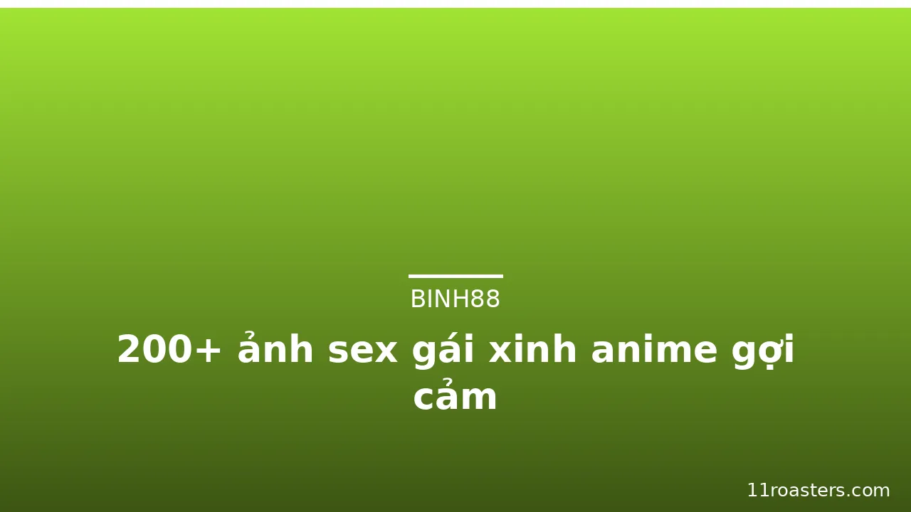 200+ ảnh sex gái xinh anime gợi cảm