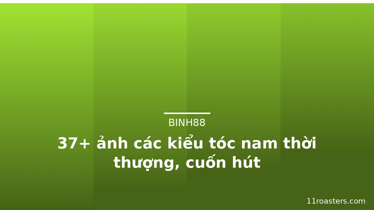 37+ ảnh các kiểu tóc nam thời thượng, cuốn hút · ảnh 1