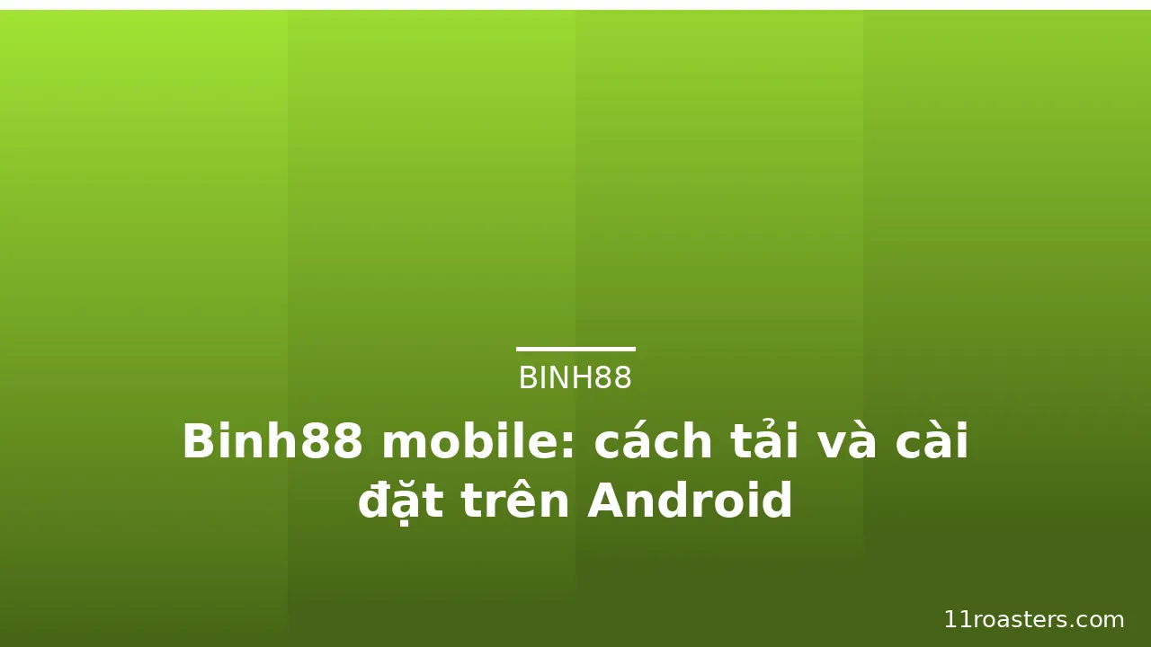 Binh88 mobile: cách tải và cài đặt trên Android — binh88 · ảnh 2
