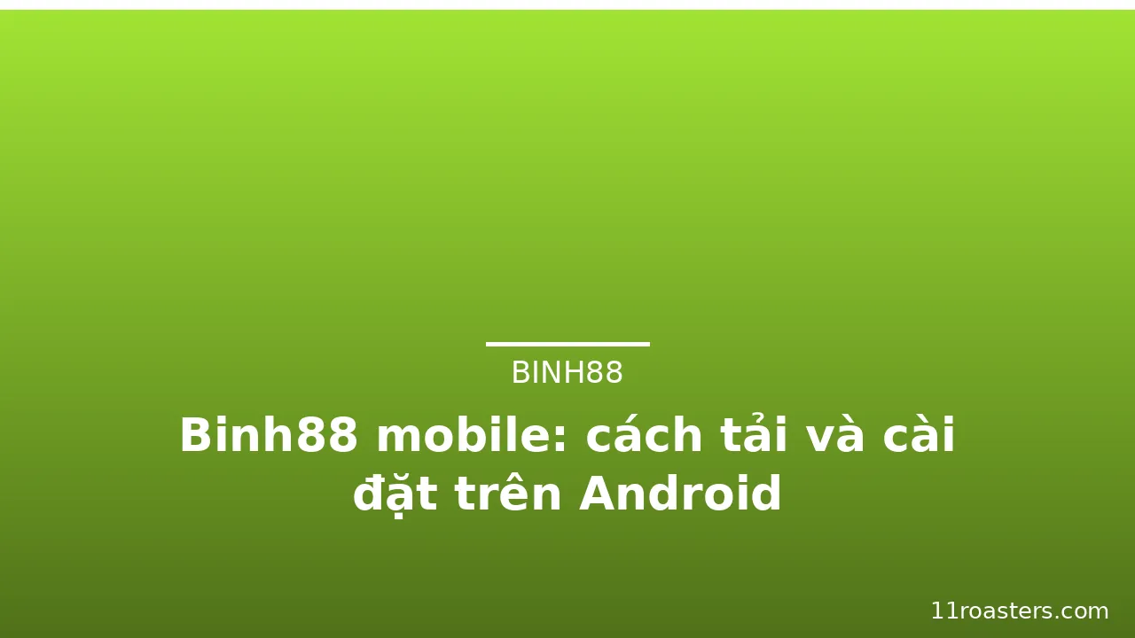 Binh88 mobile: cách tải và cài đặt trên Android — binh88 · ảnh 3