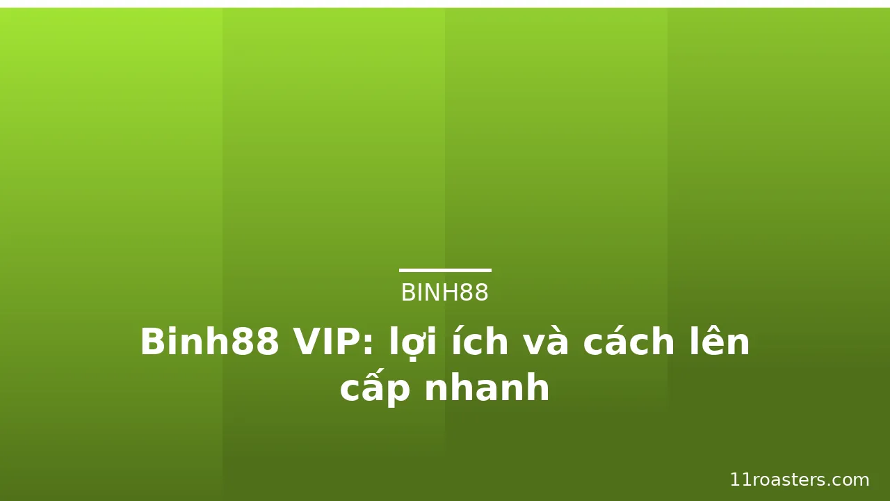Binh88 VIP: lợi ích và cách lên cấp nhanh — binh88 · ảnh 2