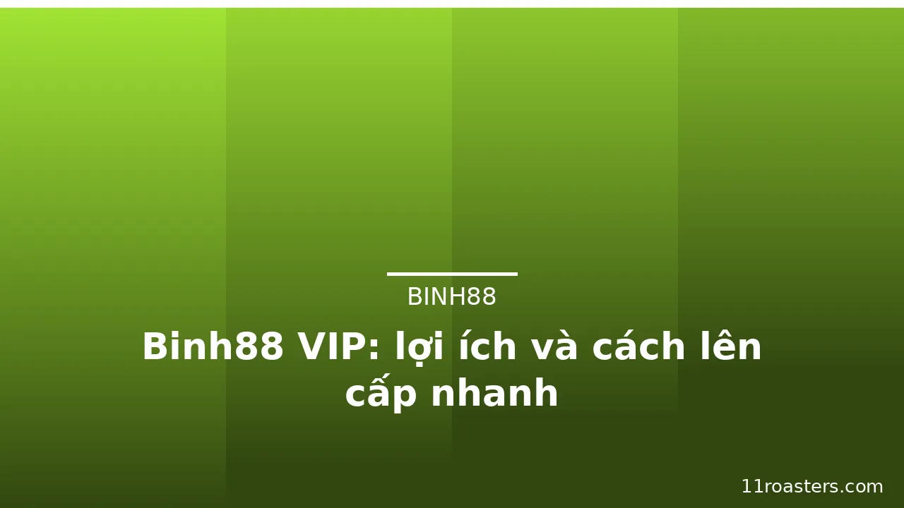 Binh88 VIP: lợi ích và cách lên cấp nhanh — binh88 · ảnh 3