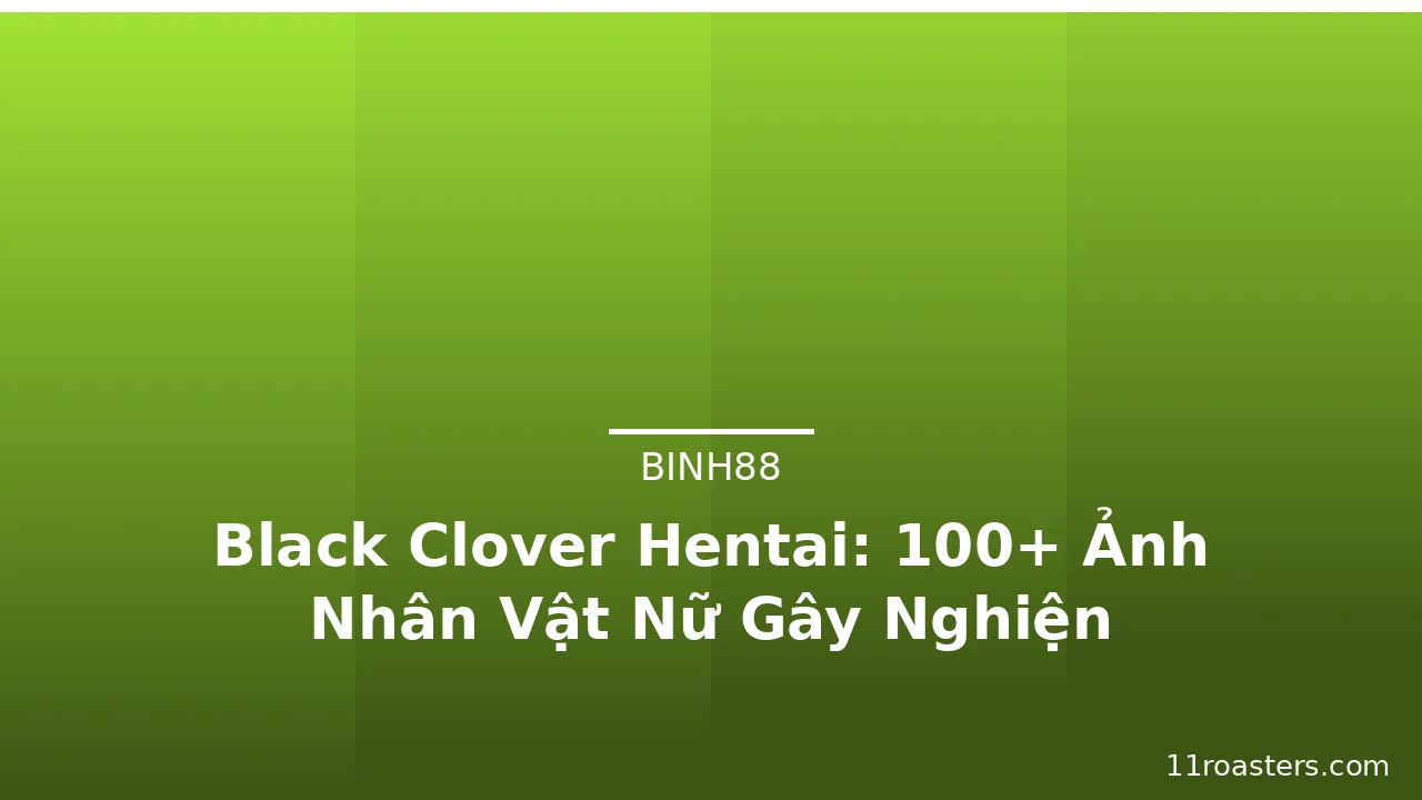 Black Clover Hentai: 100+ Ảnh Nhân Vật Nữ Gây Nghiện · ảnh 3