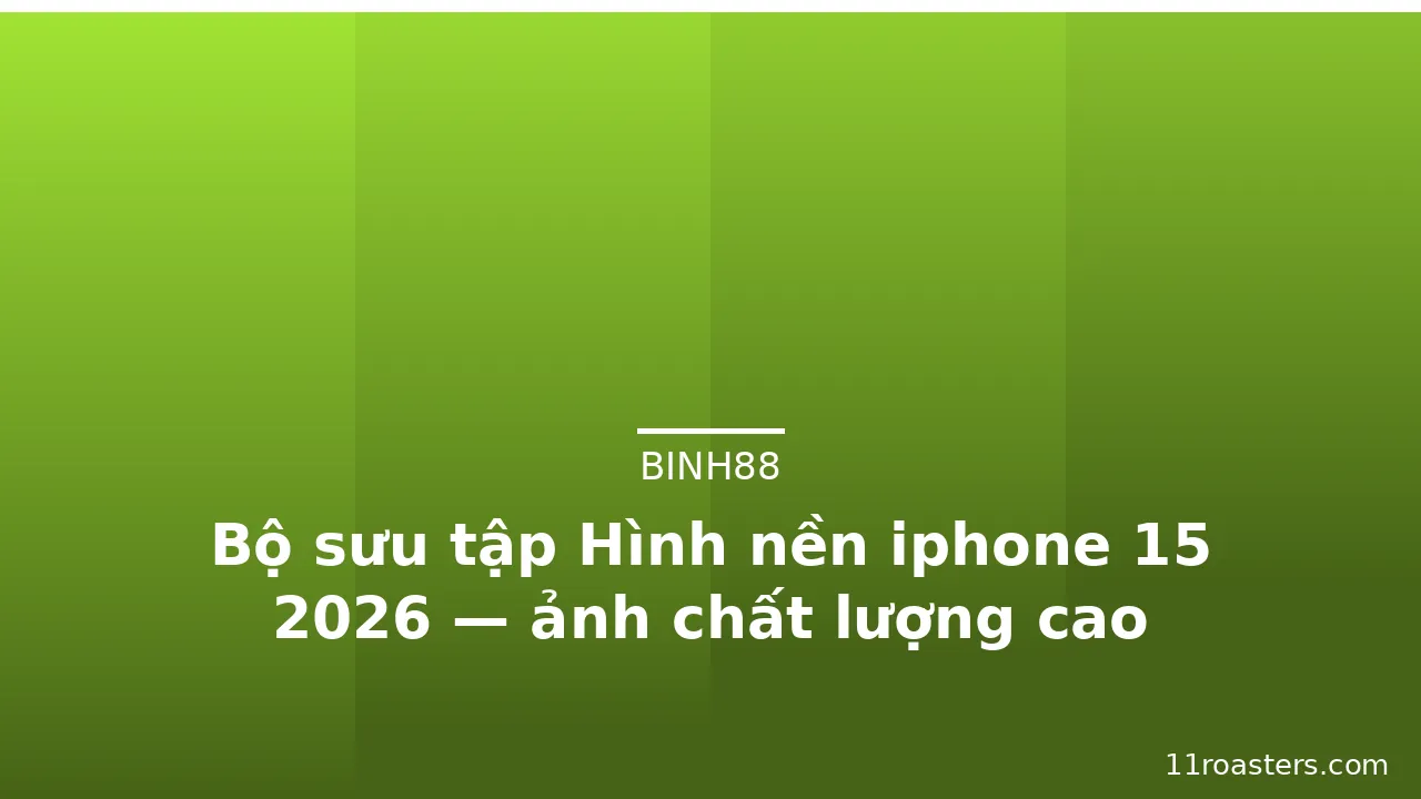 Bộ sưu tập Hình nền iphone 15 2026 — ảnh chất lượng cao · ảnh 1