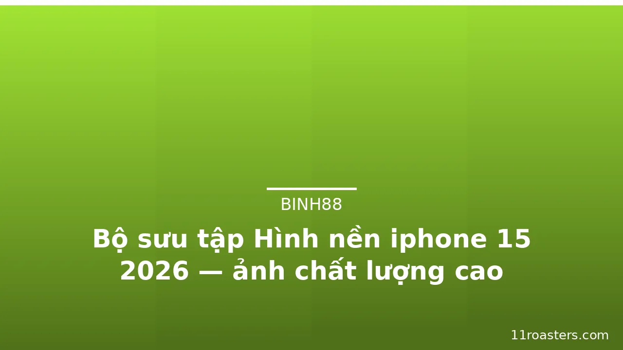 Bộ sưu tập Hình nền iphone 15 2026 — ảnh chất lượng cao · ảnh 2