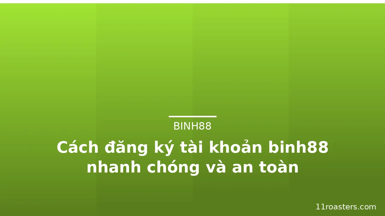 Cách đăng ký tài khoản binh88 nhanh chóng và an toàn — binh88 · ảnh 2