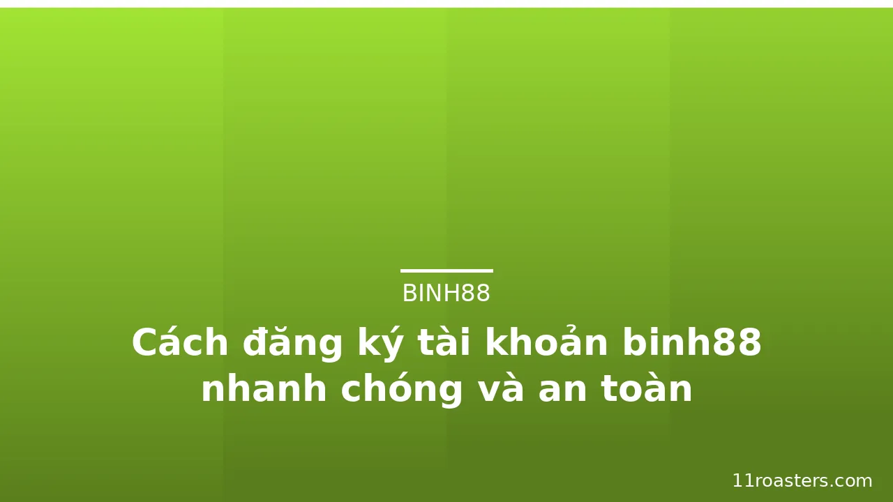 Cách đăng ký tài khoản binh88 nhanh chóng và an toàn — binh88 · ảnh 3