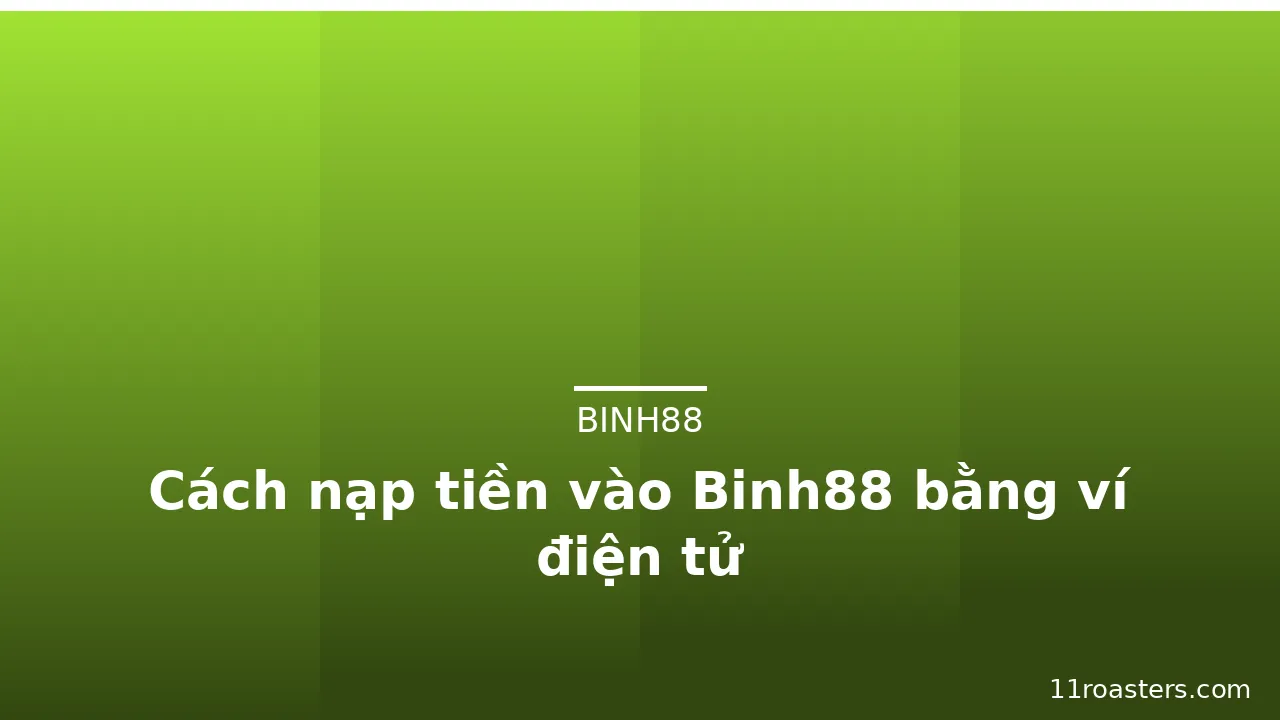 Cách nạp tiền vào Binh88 bằng ví điện tử — binh88 · ảnh 1