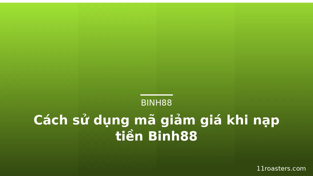 Cách sử dụng mã giảm giá khi nạp tiền Binh88 — binh88 · ảnh 2