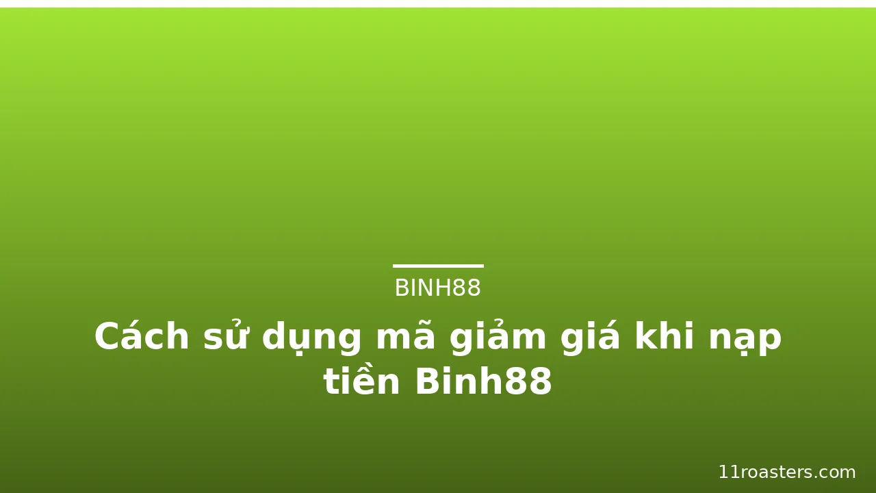 Cách sử dụng mã giảm giá khi nạp tiền Binh88 — binh88 · ảnh 3