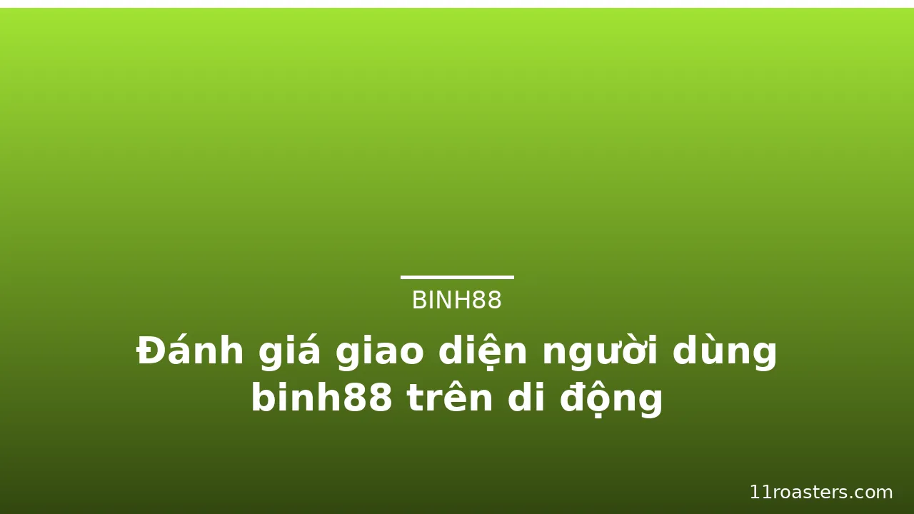 Đánh giá giao diện người dùng binh88 trên di động — binh88 · ảnh 2