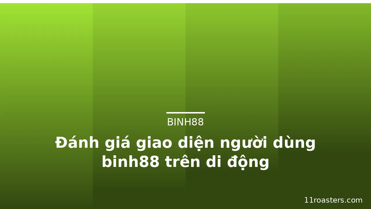 Đánh giá giao diện người dùng binh88 trên di động — binh88 · ảnh 3