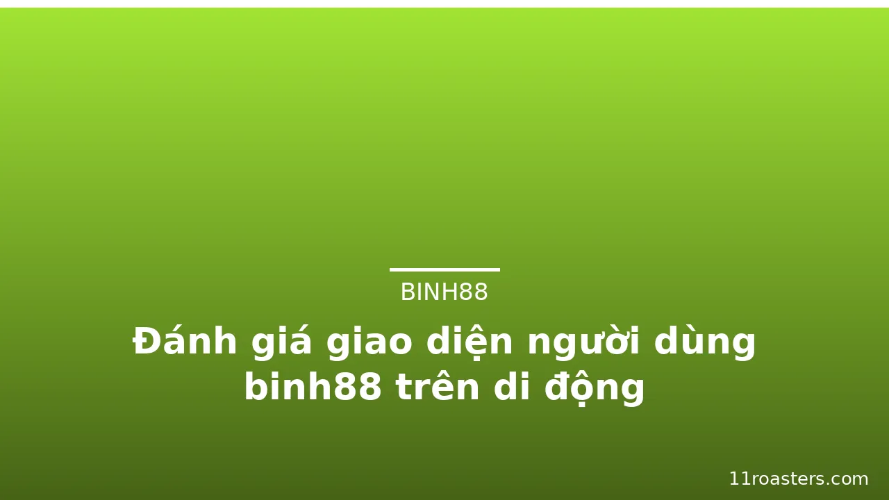 Đánh giá giao diện người dùng binh88 trên di động