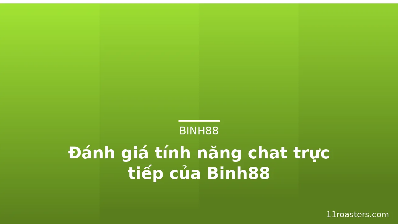 Đánh giá tính năng chat trực tiếp của Binh88 — binh88 · ảnh 3