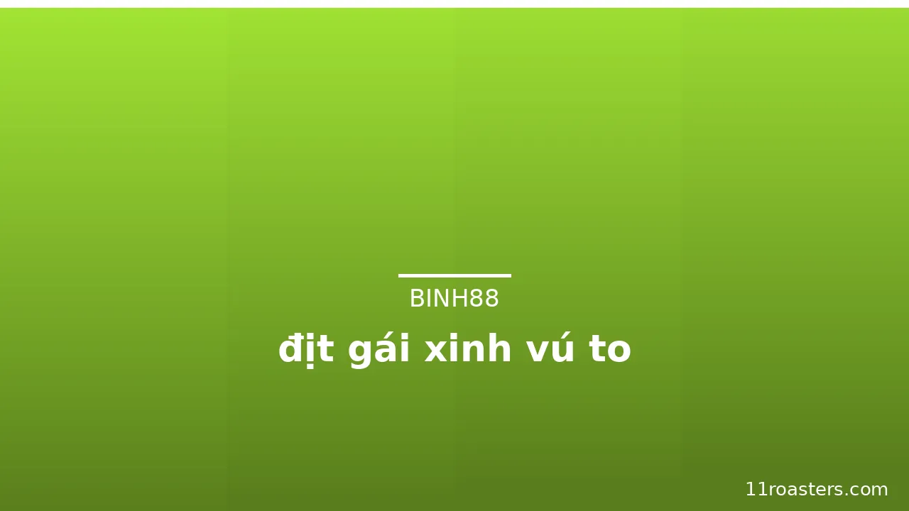 địt gái xinh vú to