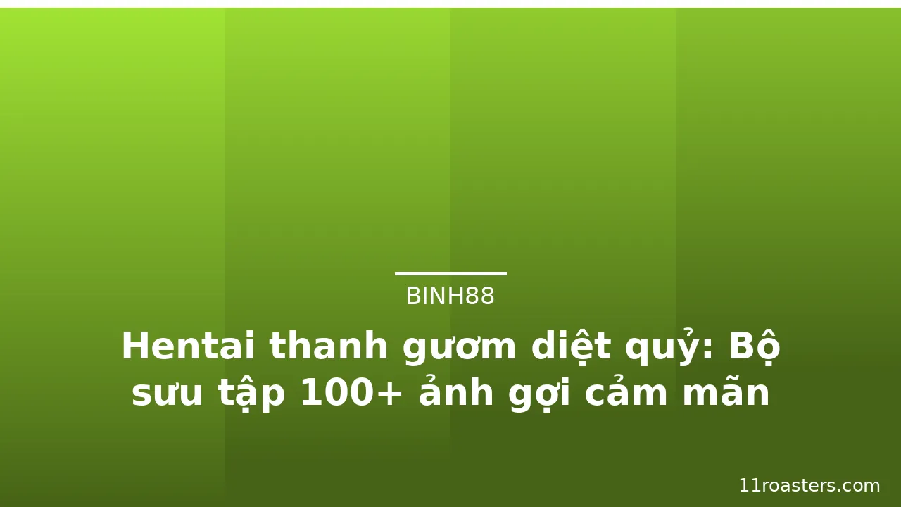 Hentai thanh gươm diệt quỷ: Bộ sưu tập 100+ ảnh gợi cảm mãn nhãn