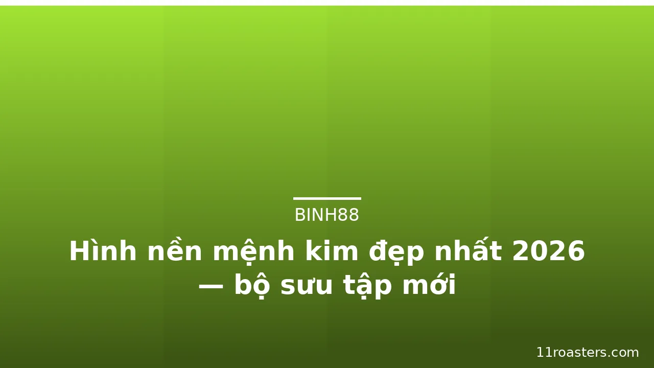 Hình nền mệnh kim đẹp nhất 2026 — bộ sưu tập mới