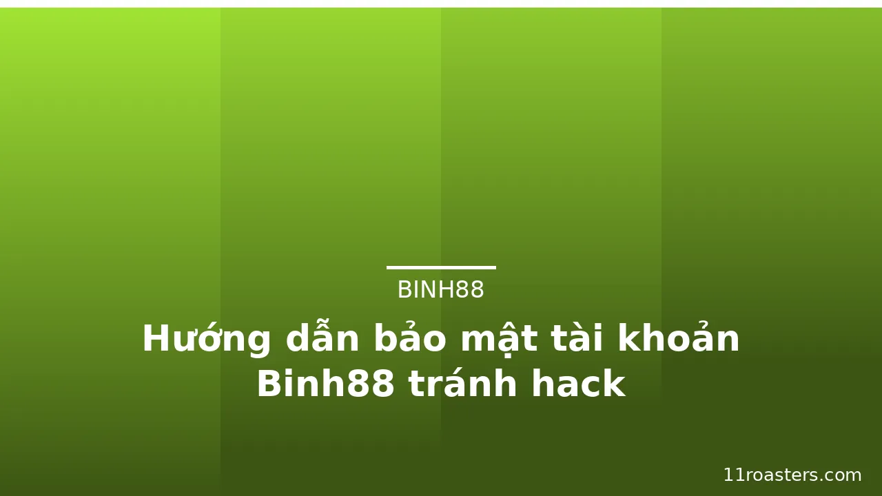 Hướng dẫn bảo mật tài khoản Binh88 tránh hack — binh88 · ảnh 3