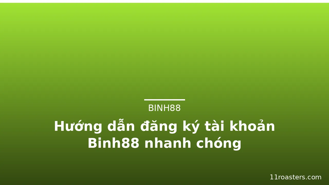 Hướng dẫn đăng ký tài khoản Binh88 nhanh chóng