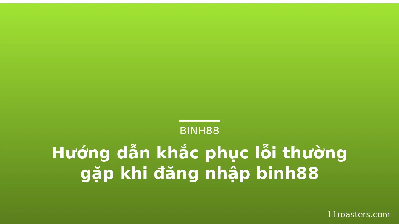Hướng dẫn khắc phục lỗi thường gặp khi đăng nhập binh88 — binh88 · ảnh 2