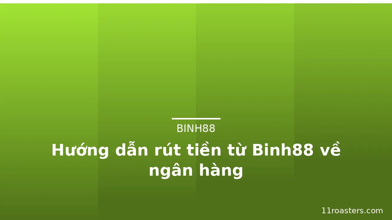 Hướng dẫn rút tiền từ Binh88 về ngân hàng — binh88 · ảnh 1
