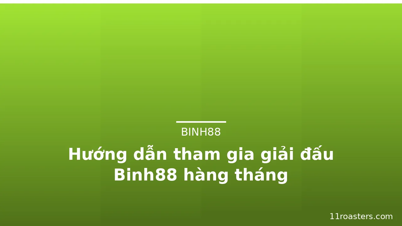 Hướng dẫn tham gia giải đấu Binh88 hàng tháng — binh88 · ảnh 2