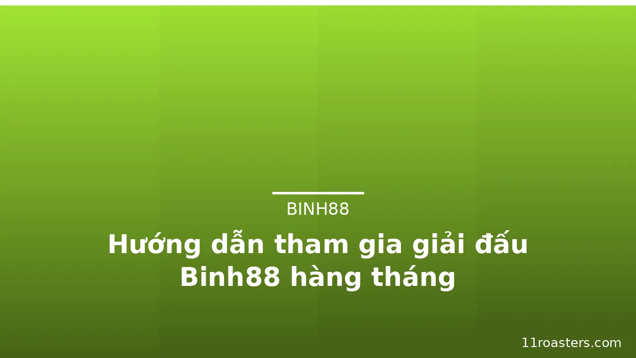 Hướng dẫn tham gia giải đấu Binh88 hàng tháng — binh88 · ảnh 3