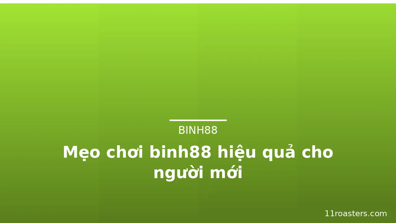 Mẹo chơi binh88 hiệu quả cho người mới — binh88 · ảnh 1