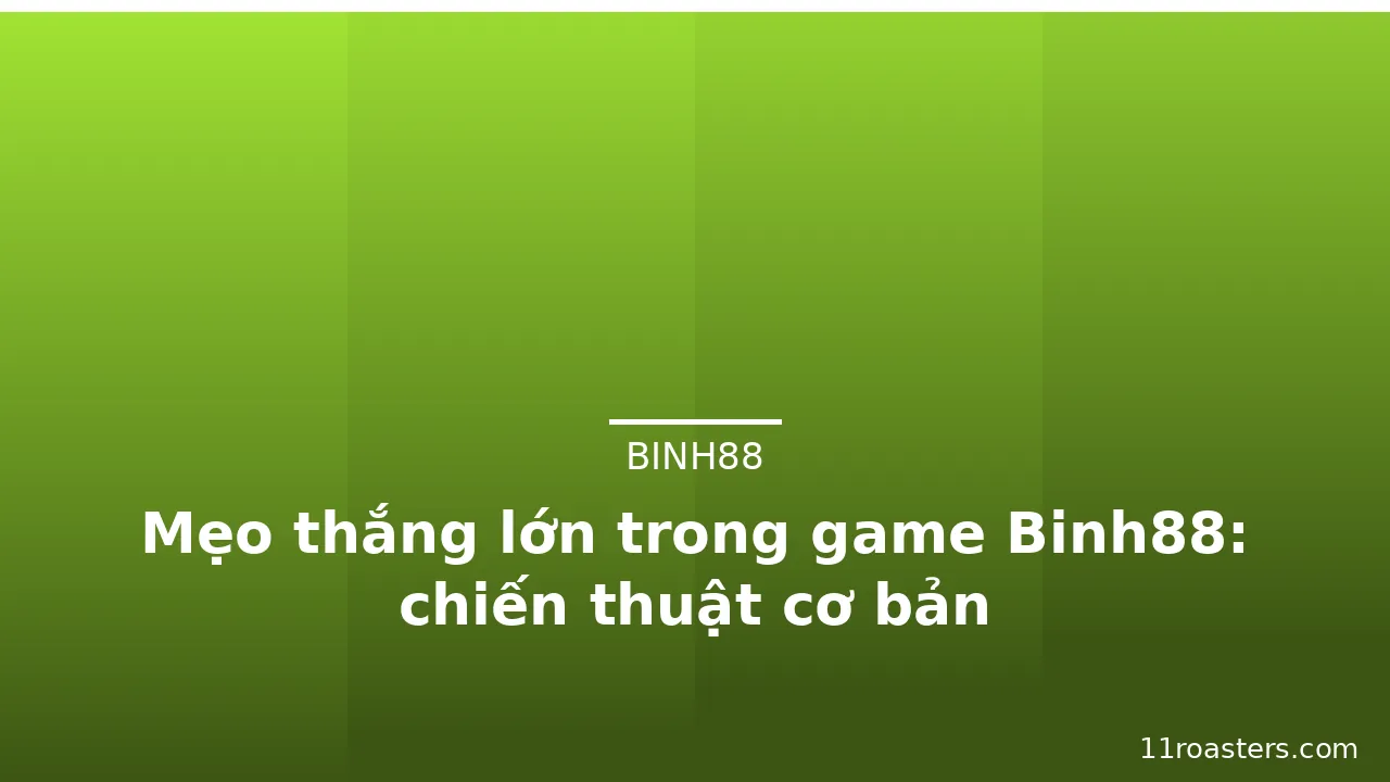 Mẹo thắng lớn trong game Binh88: chiến thuật cơ bản — binh88 · ảnh 3