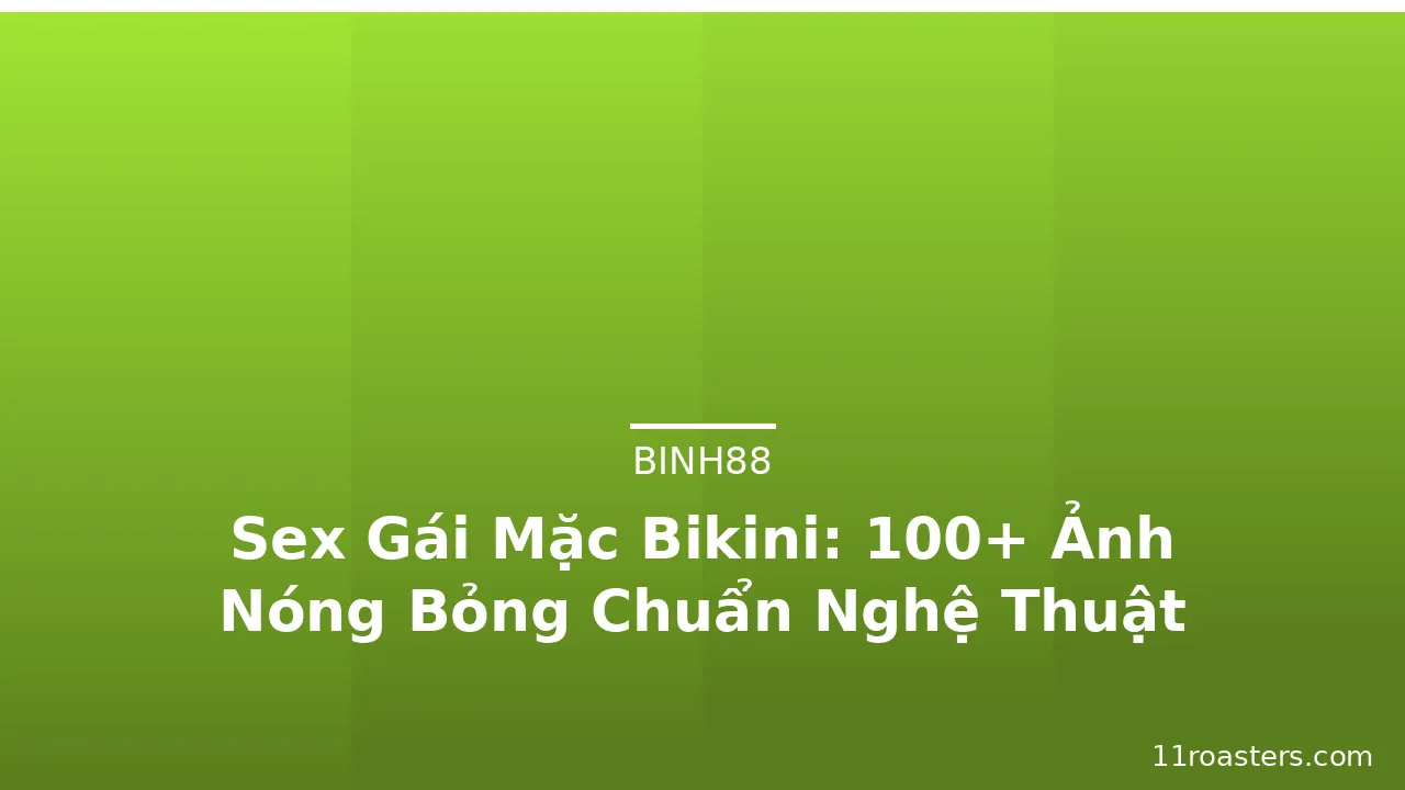 Sex Gái Mặc Bikini: 100+ Ảnh Nóng Bỏng Chuẩn Nghệ Thuật · ảnh 2