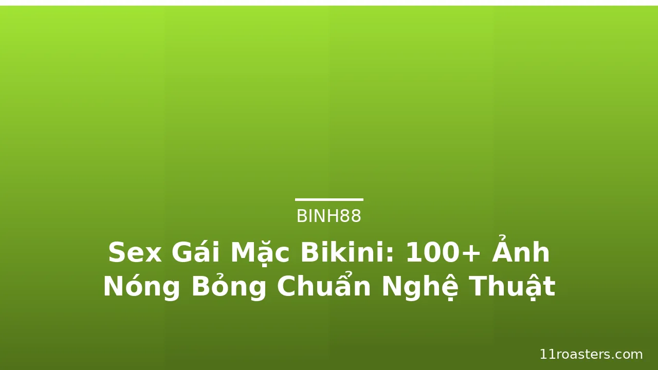 Sex Gái Mặc Bikini: 100+ Ảnh Nóng Bỏng Chuẩn Nghệ Thuật · ảnh 3