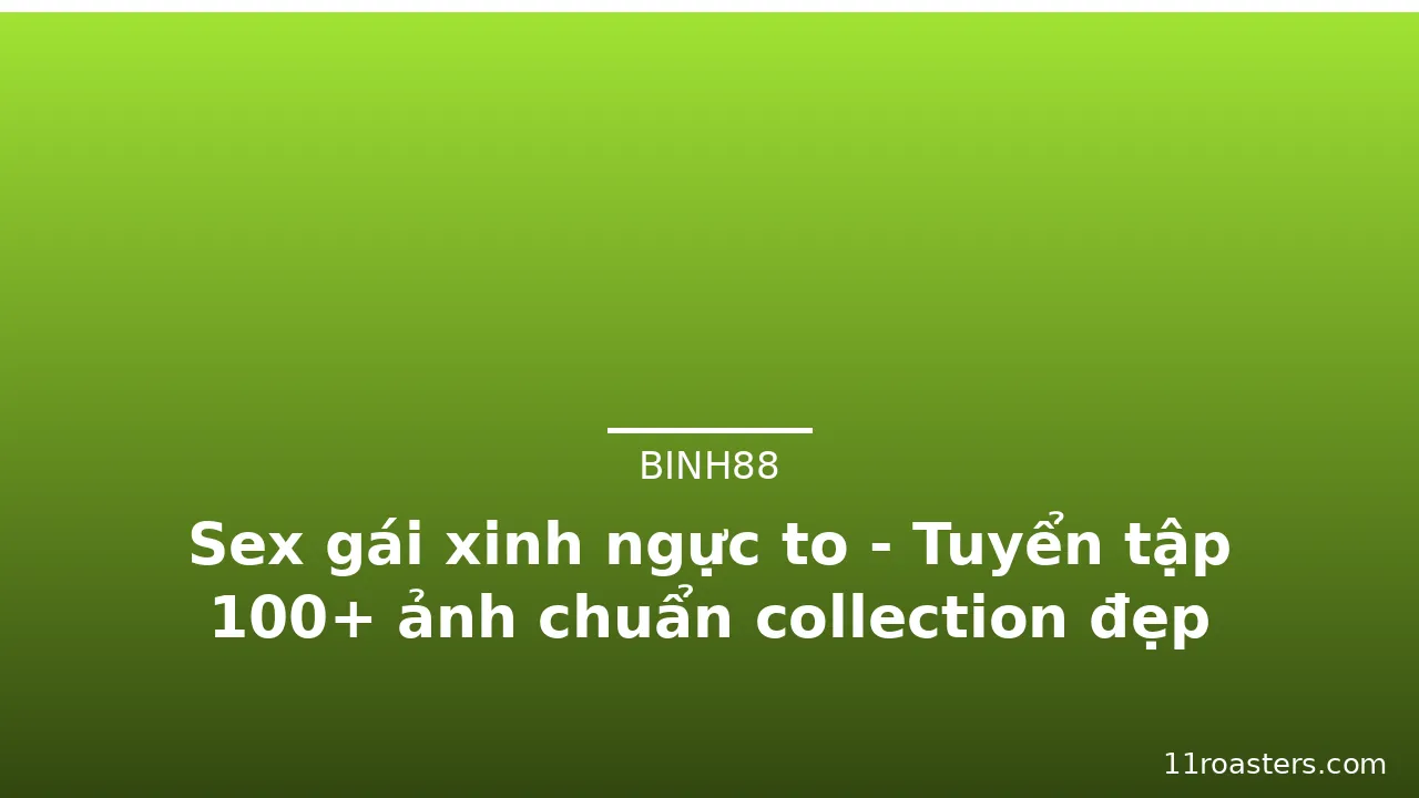 Sex gái xinh ngực to - Tuyển tập 100+ ảnh chuẩn collection đẹp nhất · ảnh 1