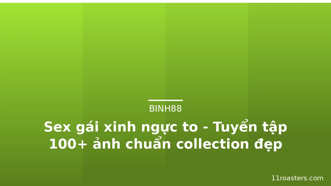 Sex gái xinh ngực to - Tuyển tập 100+ ảnh chuẩn collection đẹp nhất · ảnh 2