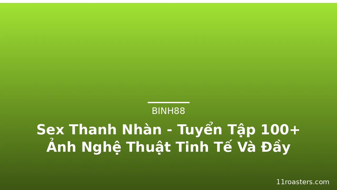 Sex Thanh Nhàn - Tuyển Tập 100+ Ảnh Nghệ Thuật Tinh Tế Và Đầy Cảm Xúc · ảnh 3