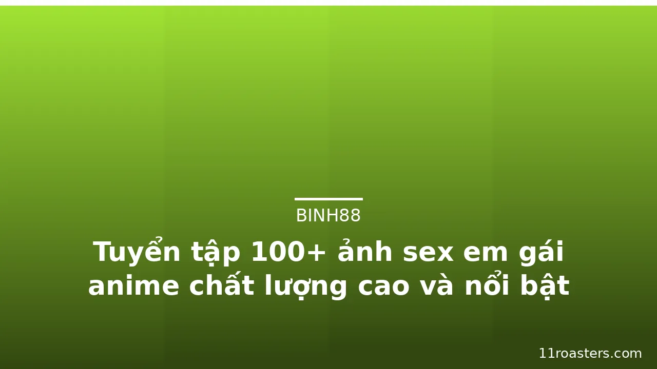 Tuyển tập 100+ ảnh sex em gái anime chất lượng cao và nổi bật nhất · ảnh 1