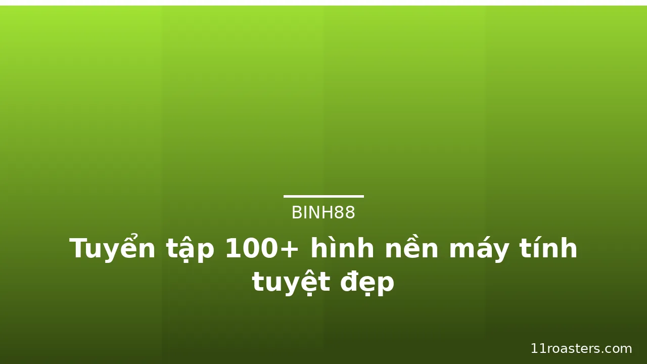 Tuyển tập 100+ hình nền máy tính tuyệt đẹp · ảnh 1