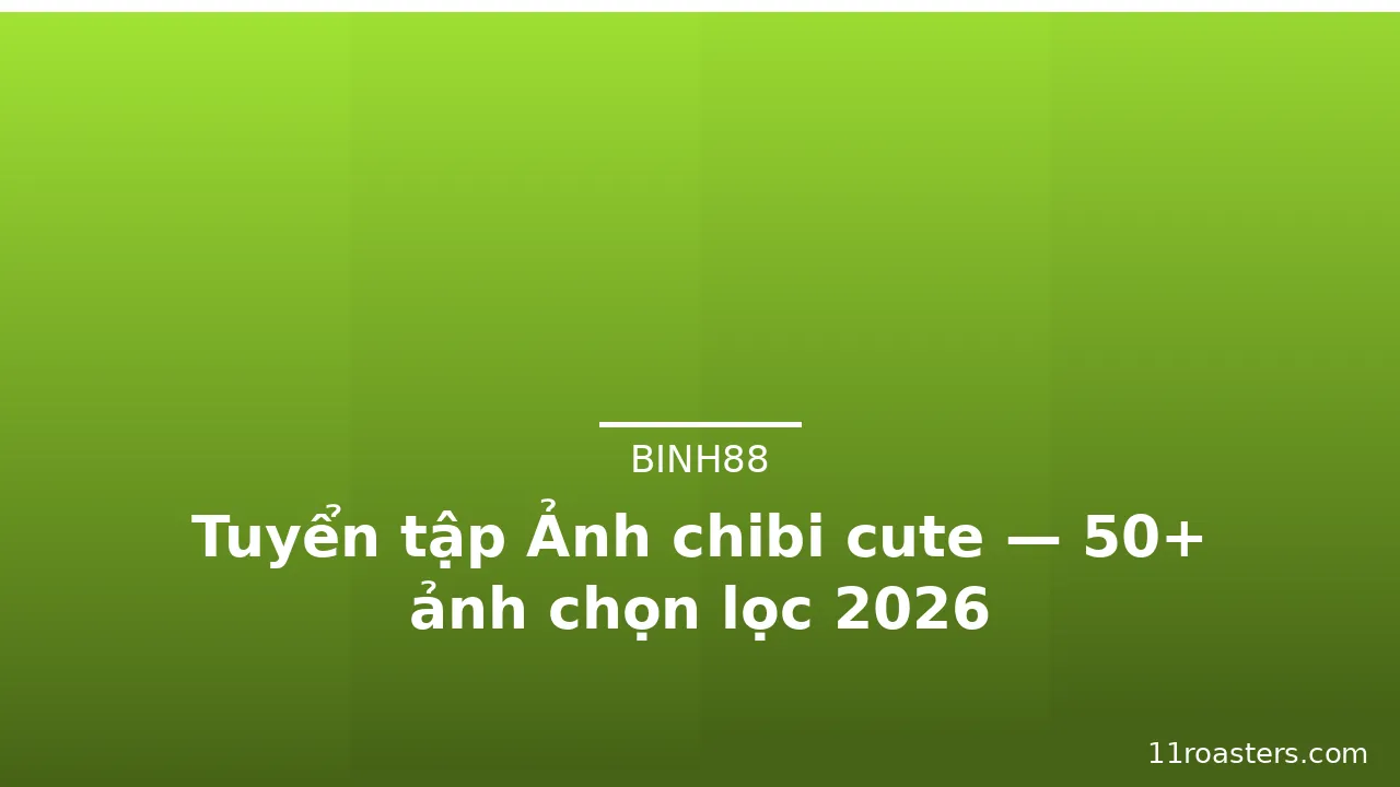 Tuyển tập Ảnh chibi cute — 50+ ảnh chọn lọc 2026 · ảnh 3