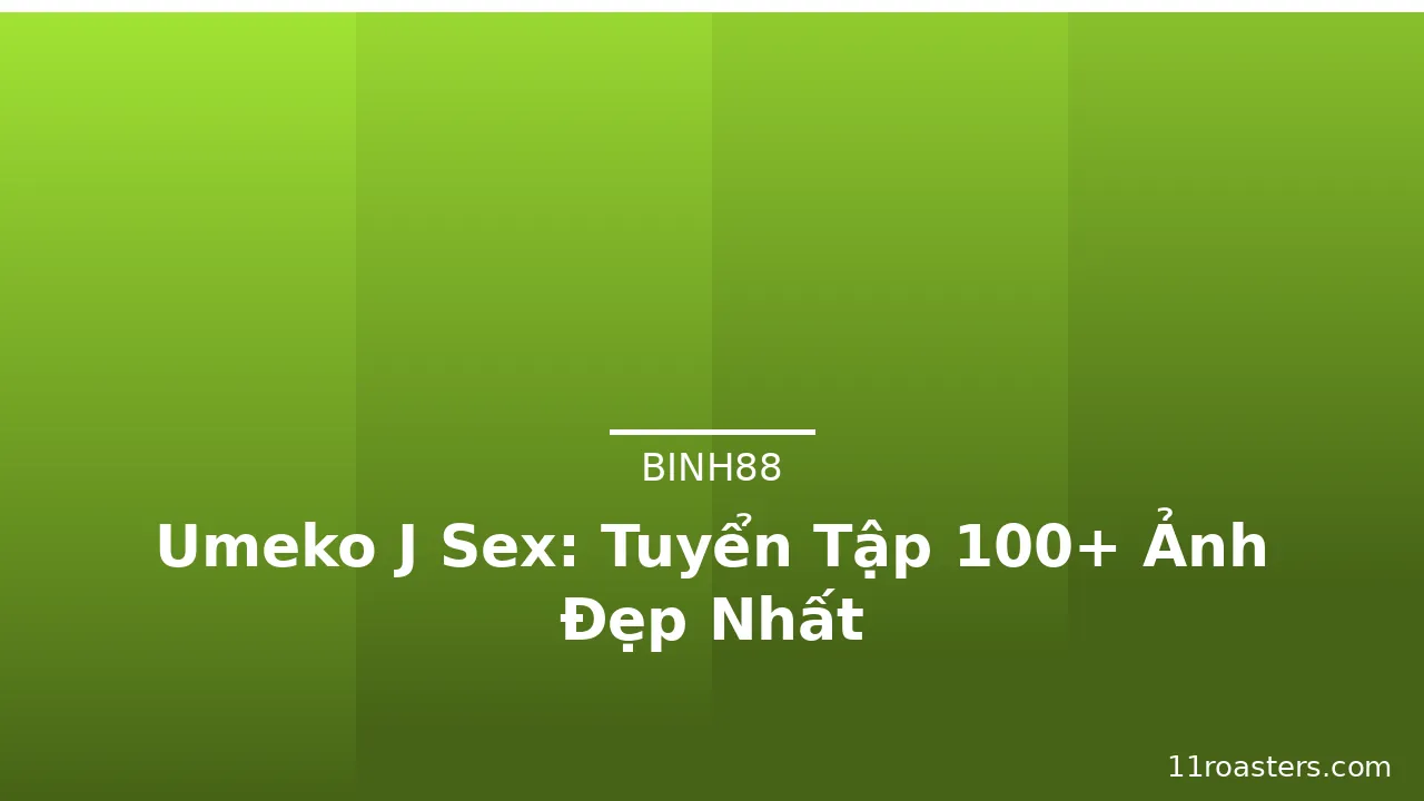 Umeko J Sex: Tuyển Tập 100+ Ảnh Đẹp Nhất · ảnh 1
