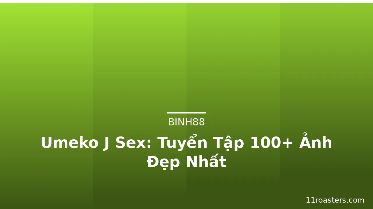 Umeko J Sex: Tuyển Tập 100+ Ảnh Đẹp Nhất · ảnh 2