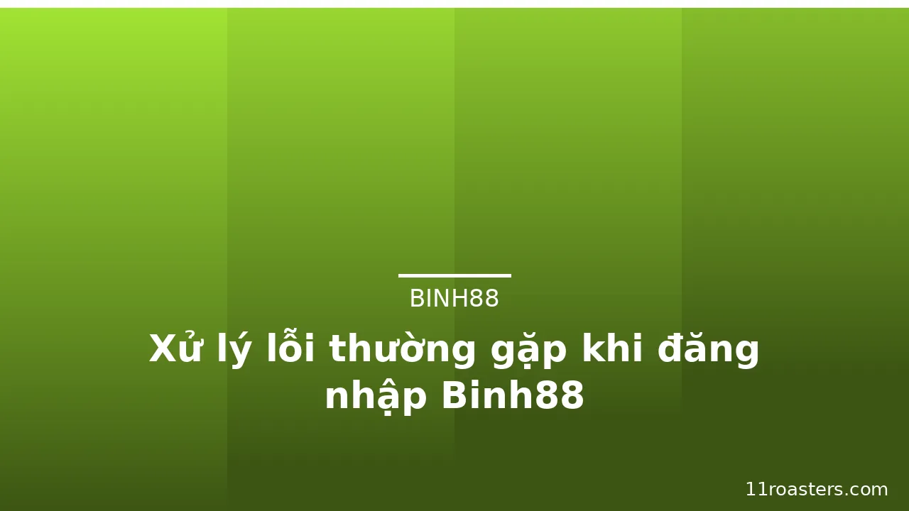 Xử lý lỗi thường gặp khi đăng nhập Binh88 — binh88 · ảnh 2
