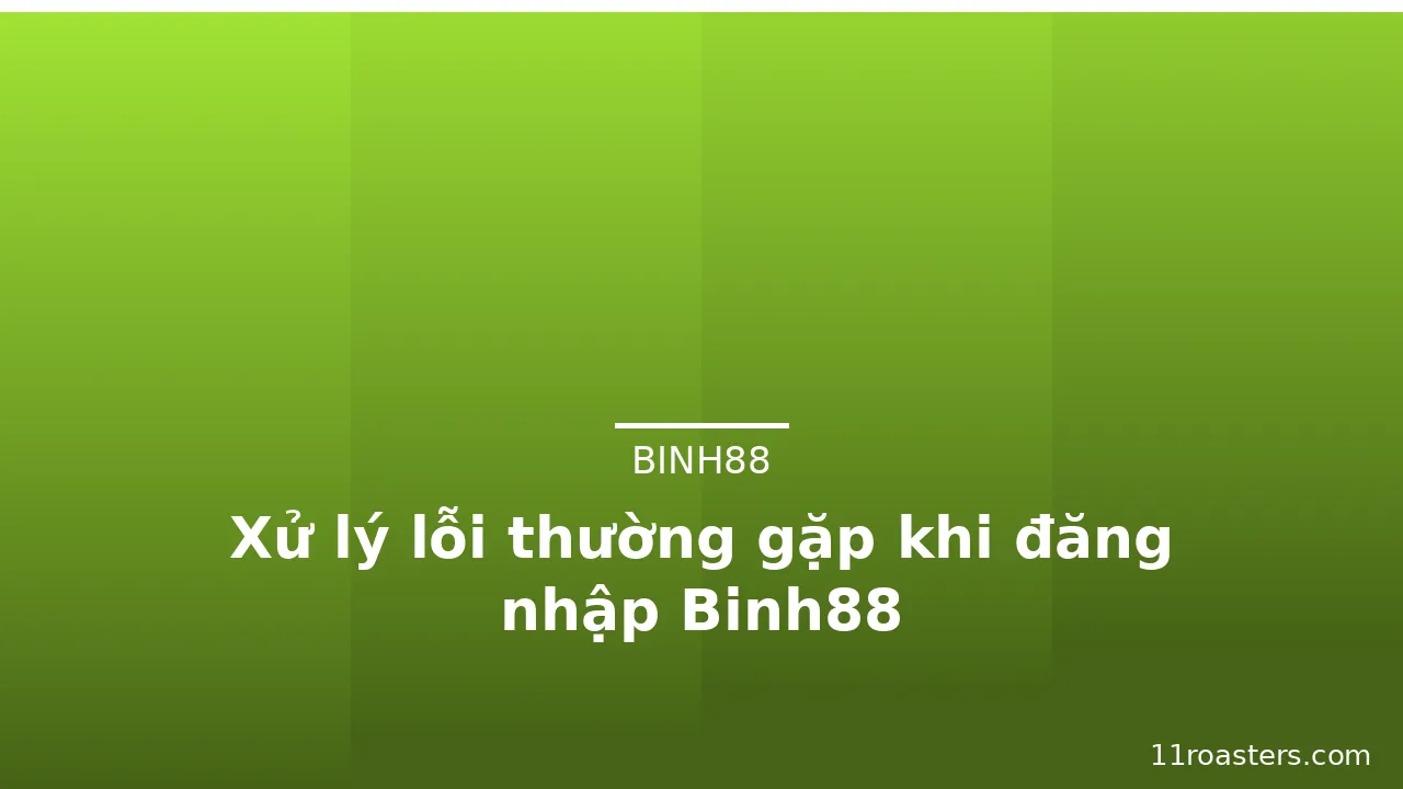 Xử lý lỗi thường gặp khi đăng nhập Binh88 — binh88 · ảnh 3